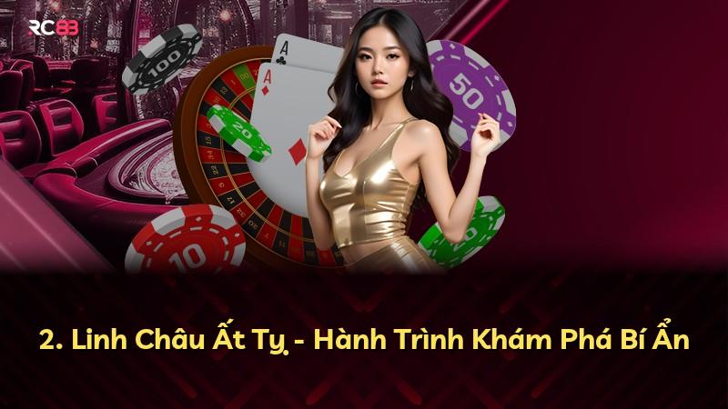 2. Linh Châu Ất Tỵ - Hành Trình Khám Phá Bí Ẩn