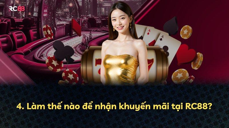 4. Làm thế nào để nhận khuyến mãi tại RC88?