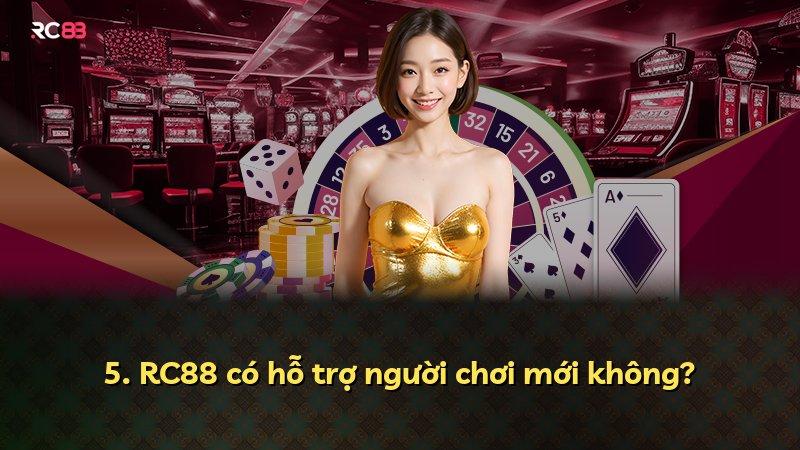 5. RC88 có hỗ trợ người chơi mới không?