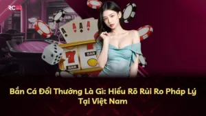 Bắn Cá Đổi Thưởng Là Gì: Hiểu Rõ Rủi Ro Pháp Lý Tại Việt Nam