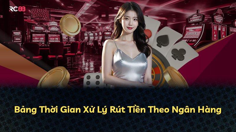 Bảng Thời Gian Xử Lý Rút Tiền Theo Ngân Hàng