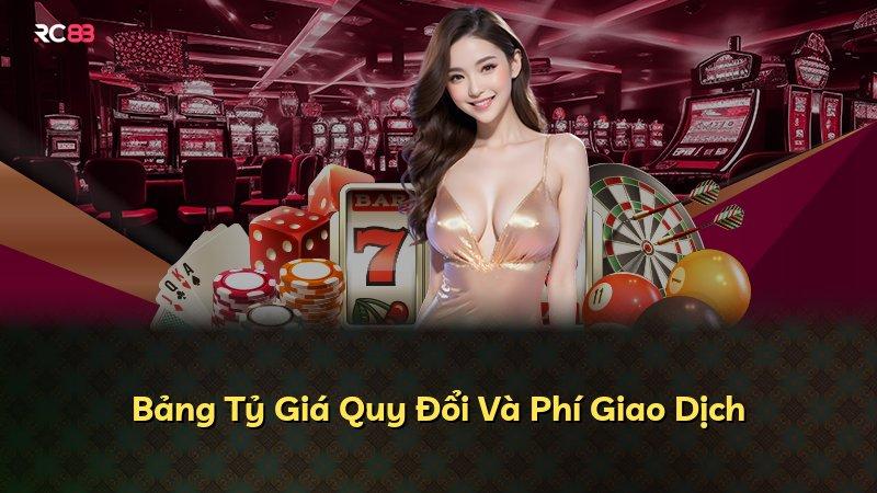 Bảng Tỷ Giá Quy Đổi Và Phí Giao Dịch