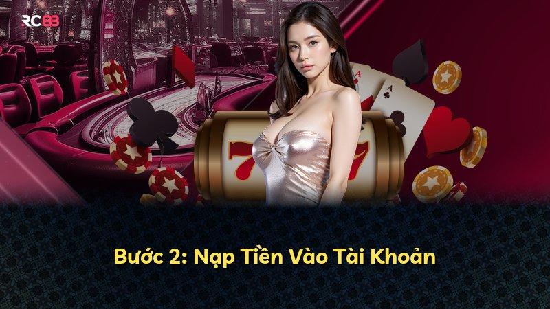Bước 2: Nạp Tiền Vào Tài Khoản