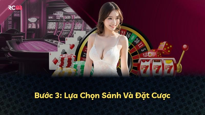 Bước 3: Lựa Chọn Sảnh Và Đặt Cược