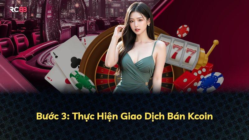 Bước 3: Thực Hiện Giao Dịch Bán Kcoin