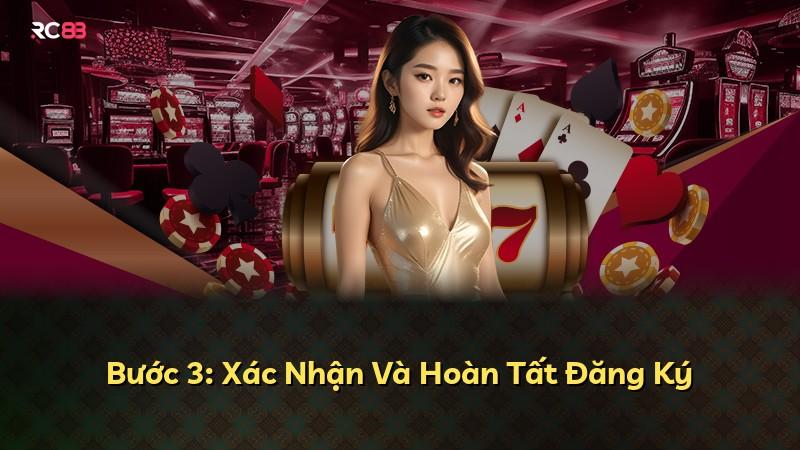 Bước 3: Xác Nhận Và Hoàn Tất Đăng Ký