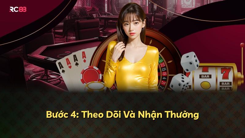 Bước 4: Theo Dõi Và Nhận Thưởng