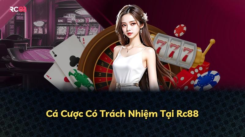 Cá Cược Có Trách Nhiệm Tại Rc88