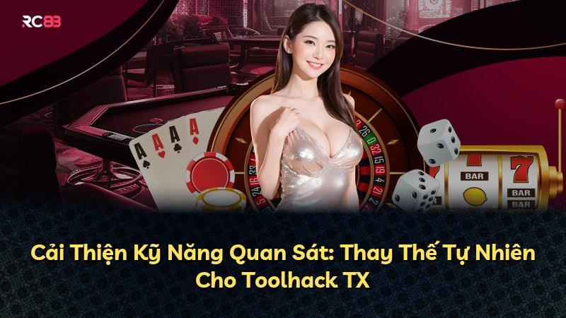 Cải Thiện Kỹ Năng Quan Sát: Thay Thế Tự Nhiên Cho Toolhack TX