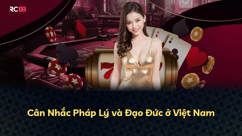 Cân Nhắc Pháp Lý và Đạo Đức ở Việt Nam
