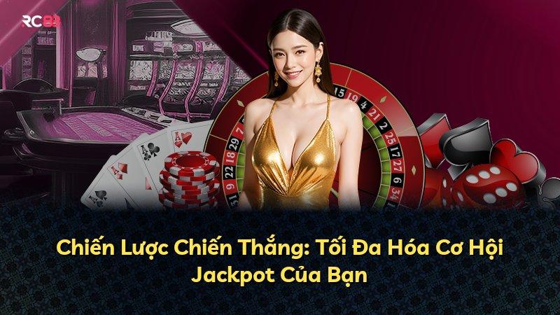 Chiến Lược Chiến Thắng: Tối Đa Hóa Cơ Hội Jackpot Của Bạn