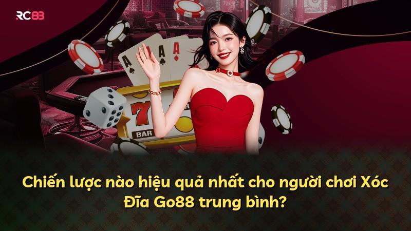 Chiến lược nào hiệu quả nhất cho người chơi Xóc Đĩa Go88 trung bình?