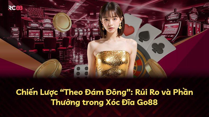 Chiến Lược “Theo Đám Đông”: Rủi Ro và Phần Thưởng trong Xóc Đĩa Go88