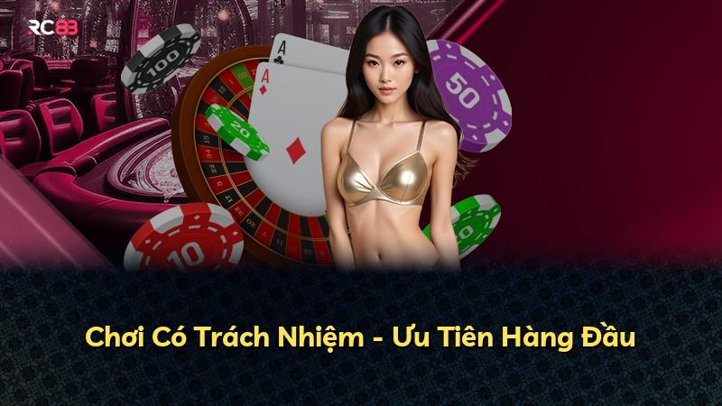 Chơi Có Trách Nhiệm - Ưu Tiên Hàng Đầu