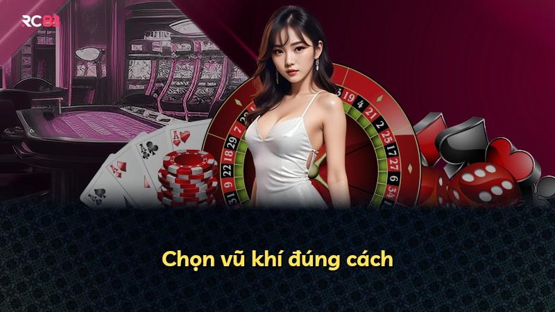 Chọn vũ khí đúng cách