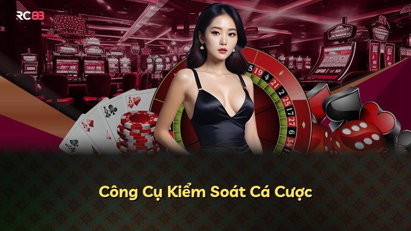 Công Cụ Kiểm Soát Cá Cược
