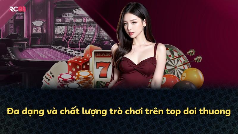 Đa dạng và chất lượng trò chơi trên top doi thuong