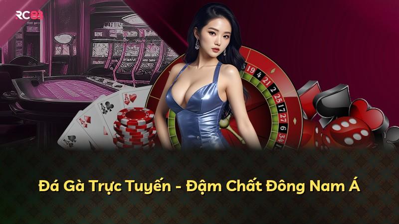 Đá Gà Trực Tuyến - Đậm Chất Đông Nam Á
