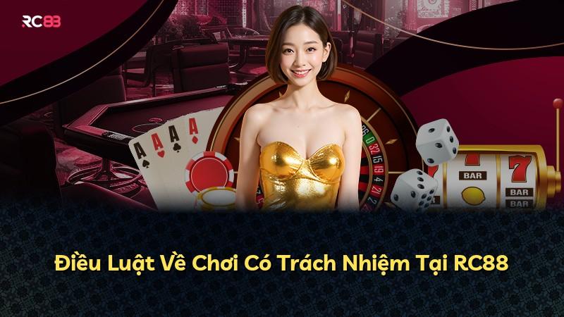 Điều Luật Về Chơi Có Trách Nhiệm Tại RC88