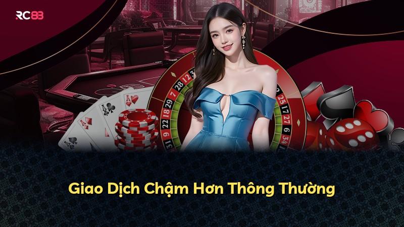 Giao Dịch Chậm Hơn Thông Thường