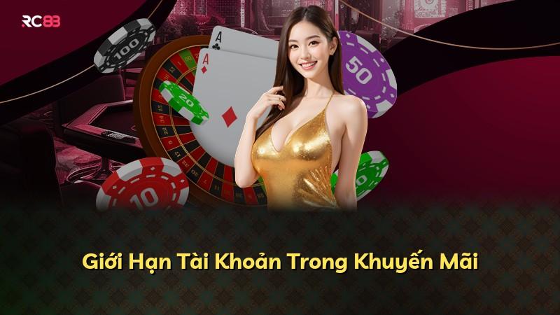 Giới Hạn Tài Khoản Trong Khuyến Mãi
