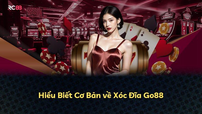 Hiểu Biết Cơ Bản về Xóc Đĩa Go88