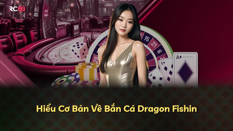 Hiểu Cơ Bản Về Bắn Cá Dragon Fishin