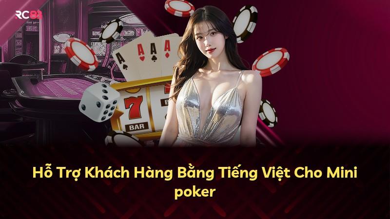 Hỗ Trợ Khách Hàng Bằng Tiếng Việt Cho Mini poker