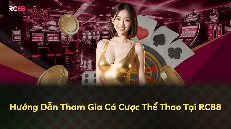 Hướng Dẫn Tham Gia Cá Cược Thể Thao Tại RC88