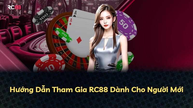 Hướng Dẫn Tham Gia RC88 Dành Cho Người Mới