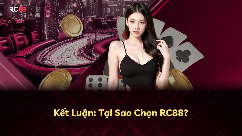 Kết Luận: Tại Sao Chọn RC88?