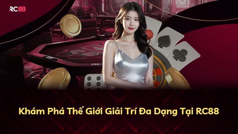 Khám Phá Thế Giới Giải Trí Đa Dạng Tại RC88