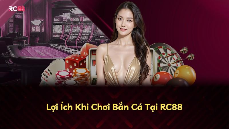 Lợi Ích Khi Chơi Bắn Cá Tại RC88