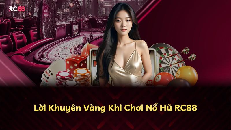 Lời Khuyên Vàng Khi Chơi Nổ Hũ RC88