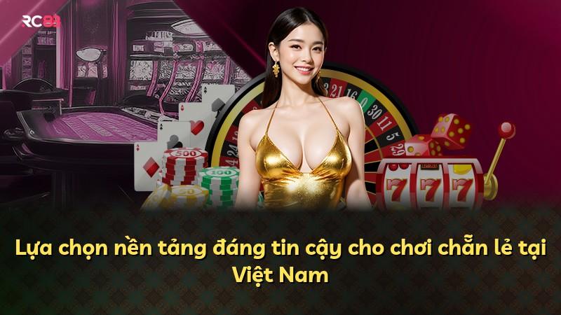 Lựa chọn nền tảng đáng tin cậy cho chơi chẵn lẻ tại Việt Nam