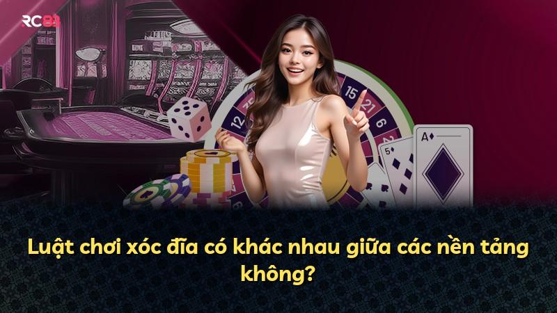 Luật chơi xóc đĩa có khác nhau giữa các nền tảng không?