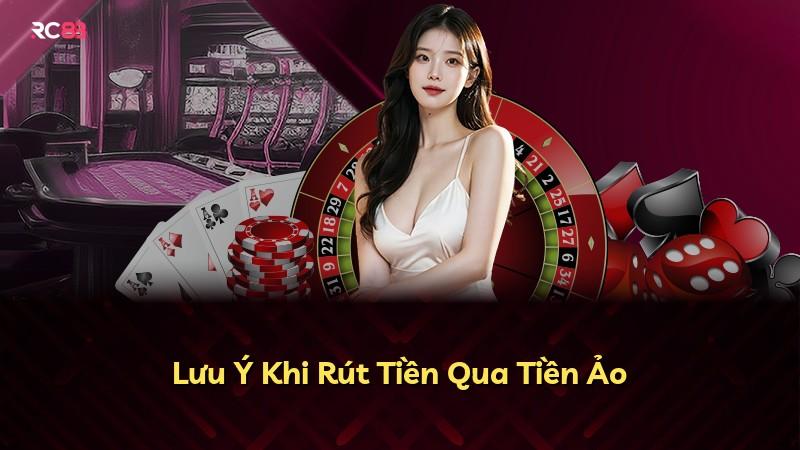Lưu Ý Khi Rút Tiền Qua Tiền Ảo