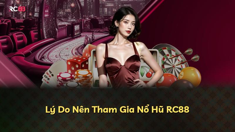 Lý Do Nên Tham Gia Nổ Hũ RC88