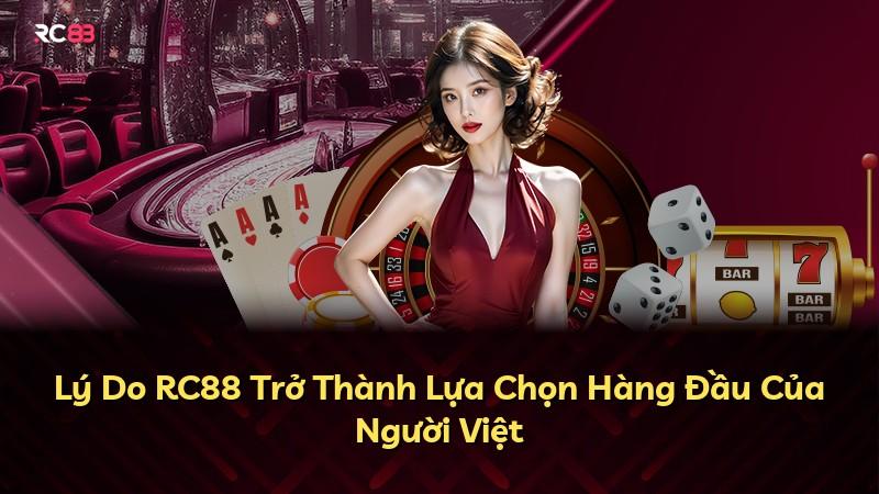 Lý Do RC88 Trở Thành Lựa Chọn Hàng Đầu Của Người Việt