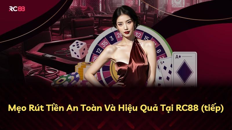 Mẹo Rút Tiền An Toàn Và Hiệu Quả Tại RC88 (tiếp)