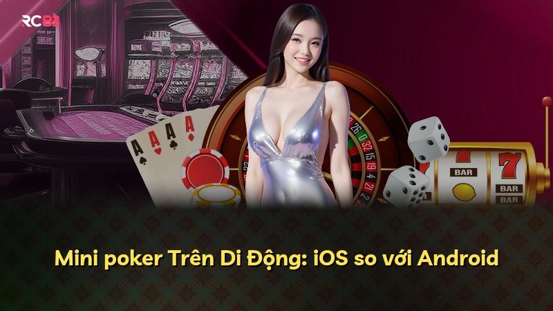Mini poker Trên Di Động: iOS so với Android