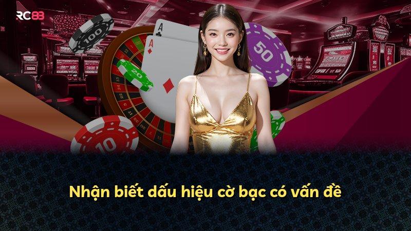 Nhận biết dấu hiệu cờ bạc có vấn đề