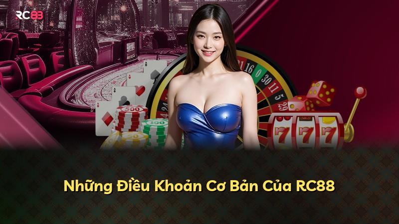Những Điều Khoản Cơ Bản Của RC88
