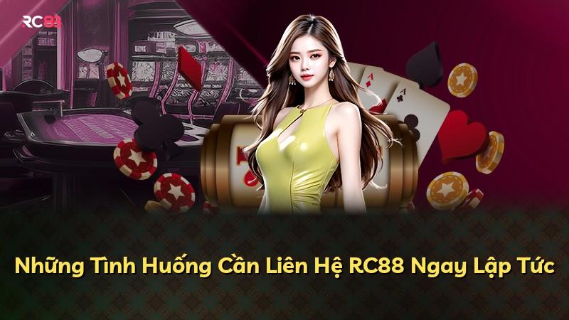 Những Tình Huống Cần Liên Hệ RC88 Ngay Lập Tức