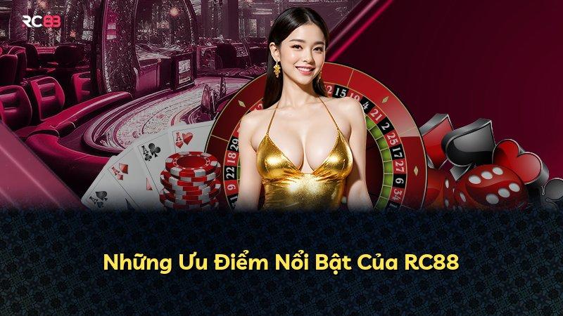 Những Ưu Điểm Nổi Bật Của RC88