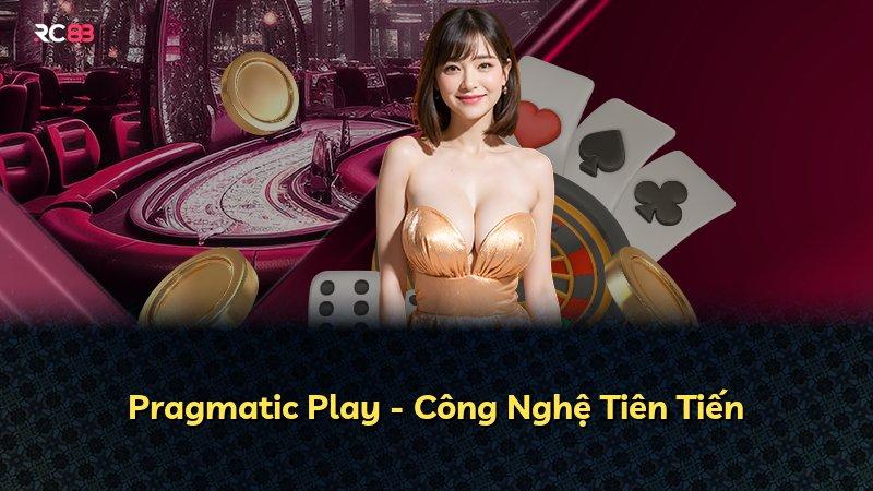 Pragmatic Play - Công Nghệ Tiên Tiến