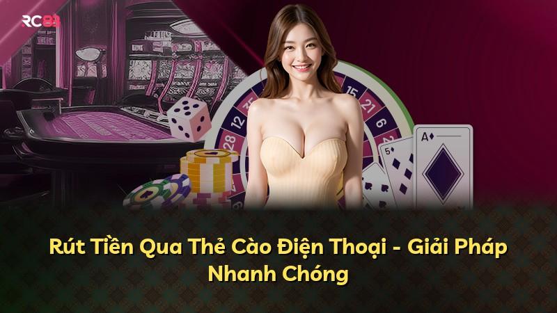 Rút Tiền Qua Thẻ Cào Điện Thoại - Giải Pháp Nhanh Chóng