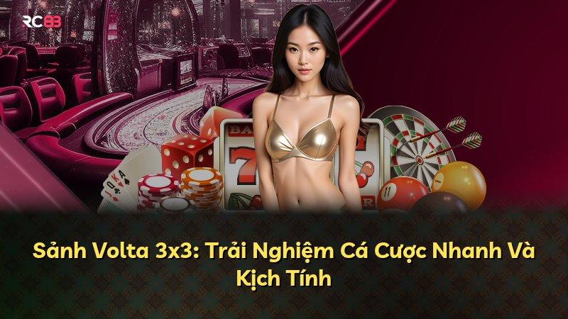 Sảnh Volta 3x3: Trải Nghiệm Cá Cược Nhanh Và Kịch Tính
