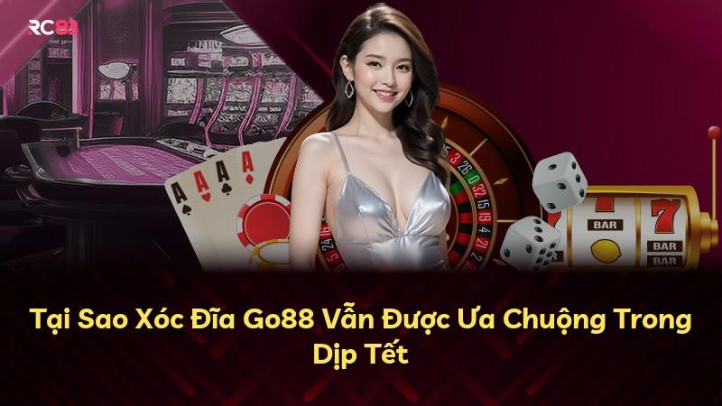 Tại Sao Xóc Đĩa Go88 Vẫn Được Ưa Chuộng Trong Dịp Tết