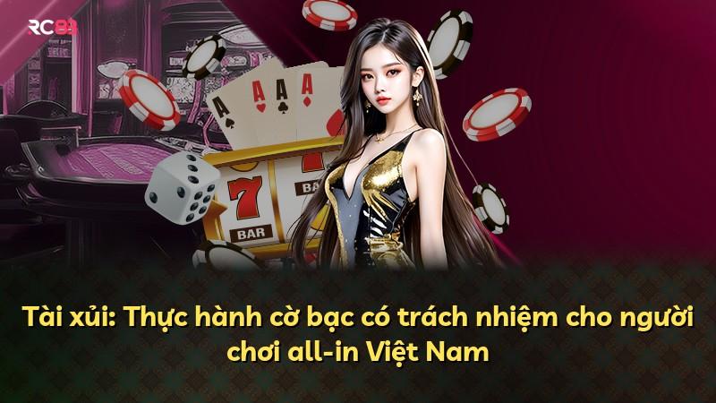 Tài xủi: Thực hành cờ bạc có trách nhiệm cho người chơi all-in Việt Nam